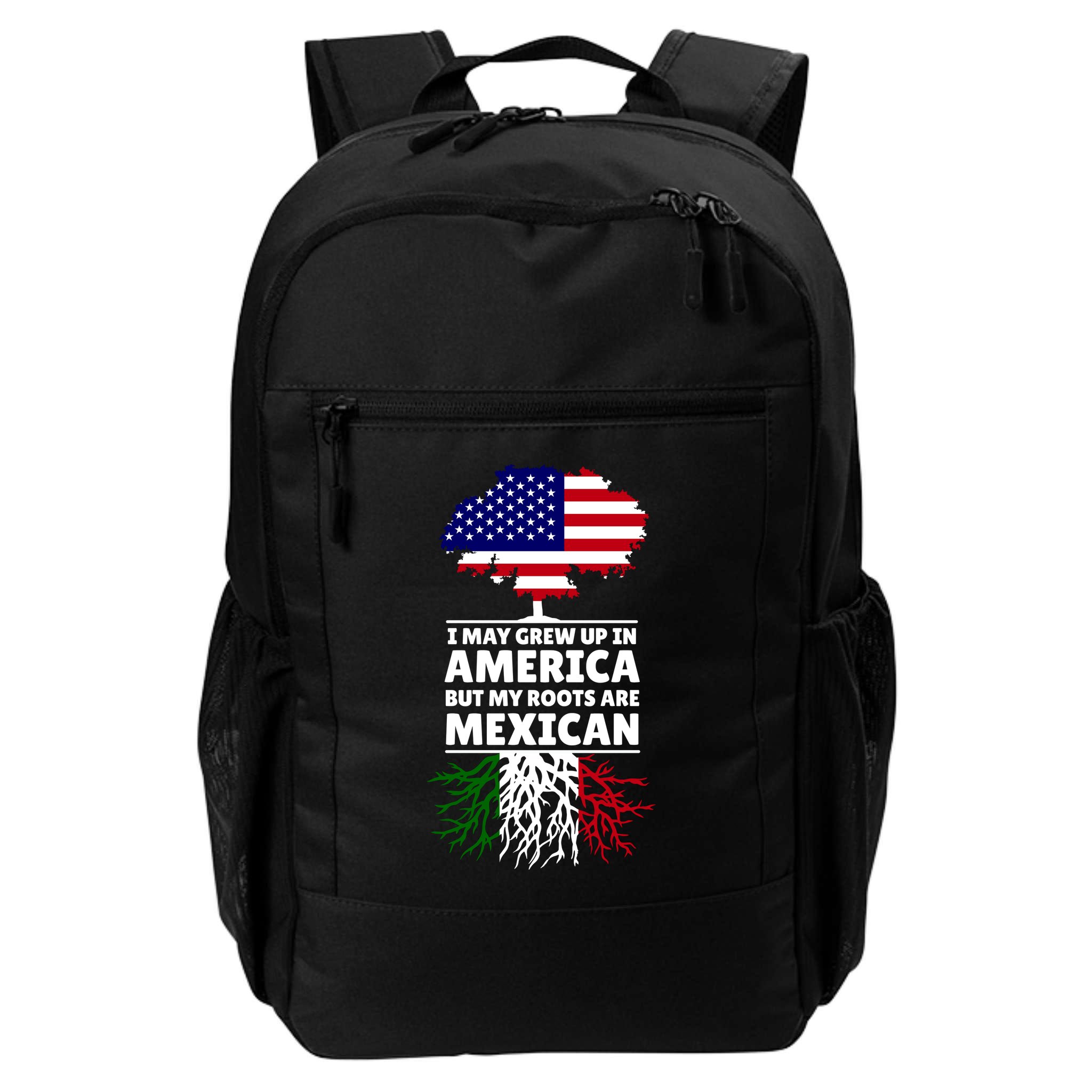 I Grew Up In America But My Roots Are Mexican Backpack