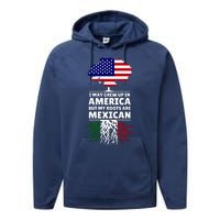 I Grew Up In America But My Roots Are Mexican Performance Fleece Hoodie