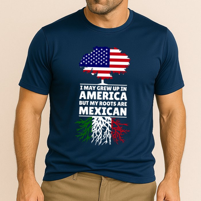 I Grew Up In America But My Roots Are Mexican Performance Shirt