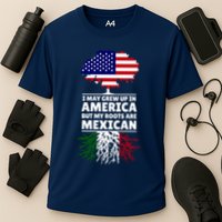 I Grew Up In America But My Roots Are Mexican Performance Shirt