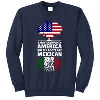 I Grew Up In America But My Roots Are Mexican Sweatshirt