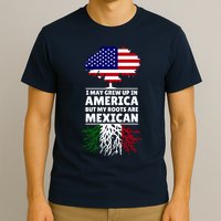 I Grew Up In America But My Roots Are Mexican T-Shirt