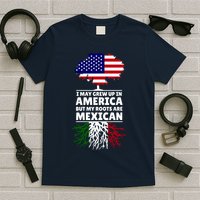 I Grew Up In America But My Roots Are Mexican T-Shirt