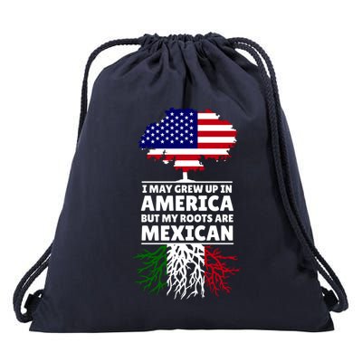 I Grew Up In America But My Roots Are Mexican Drawstring Bag