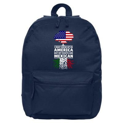 I Grew Up In America But My Roots Are Mexican 16 in Basic Backpack