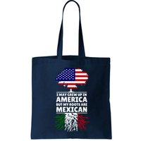 I Grew Up In America But My Roots Are Mexican Bag