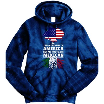 I Grew Up In America But My Roots Are Mexican Tie Dye Hoodie