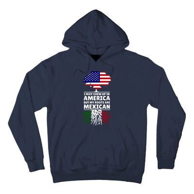 I Grew Up In America But My Roots Are Mexican Tall Hoodie