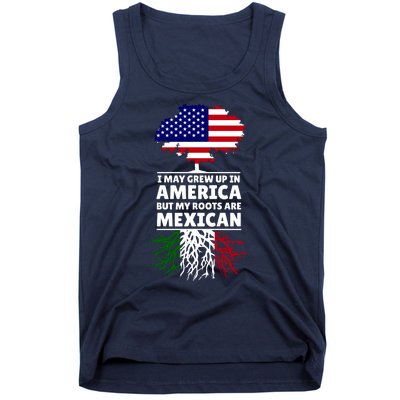 I Grew Up In America But My Roots Are Mexican Tank Top