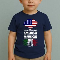 I Grew Up In America But My Roots Are Mexican Toddler T-Shirt