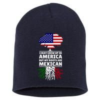I Grew Up In America But My Roots Are Mexican Short Acrylic Beanie