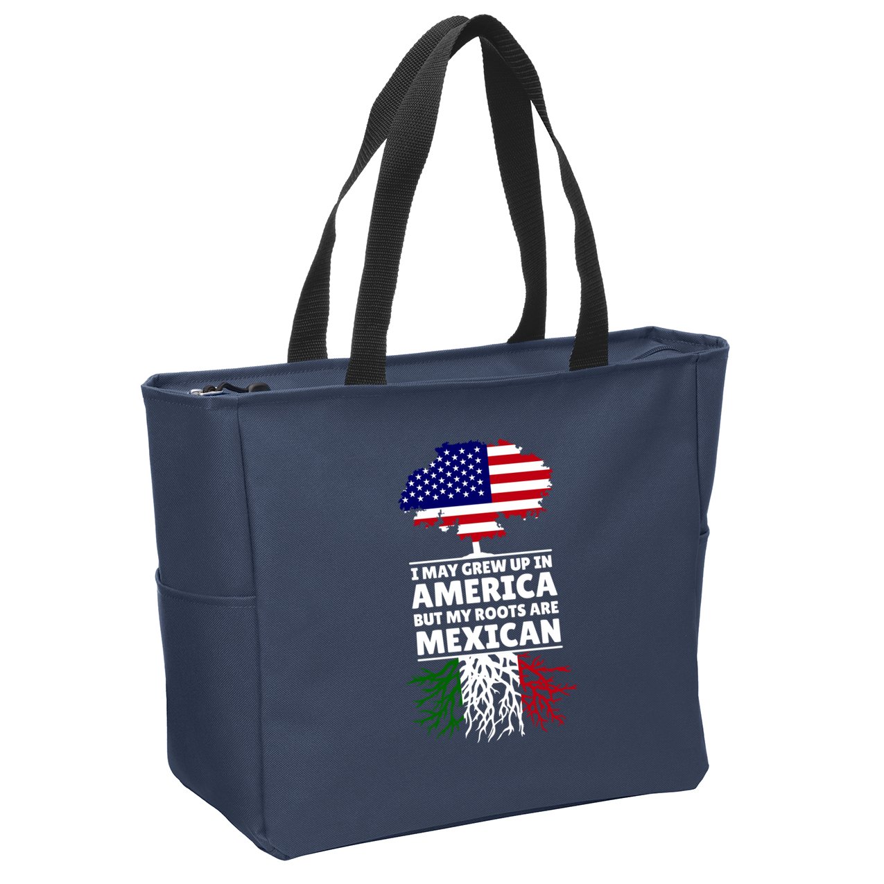 I Grew Up In America But My Roots Are Mexican Zip Tote Bag