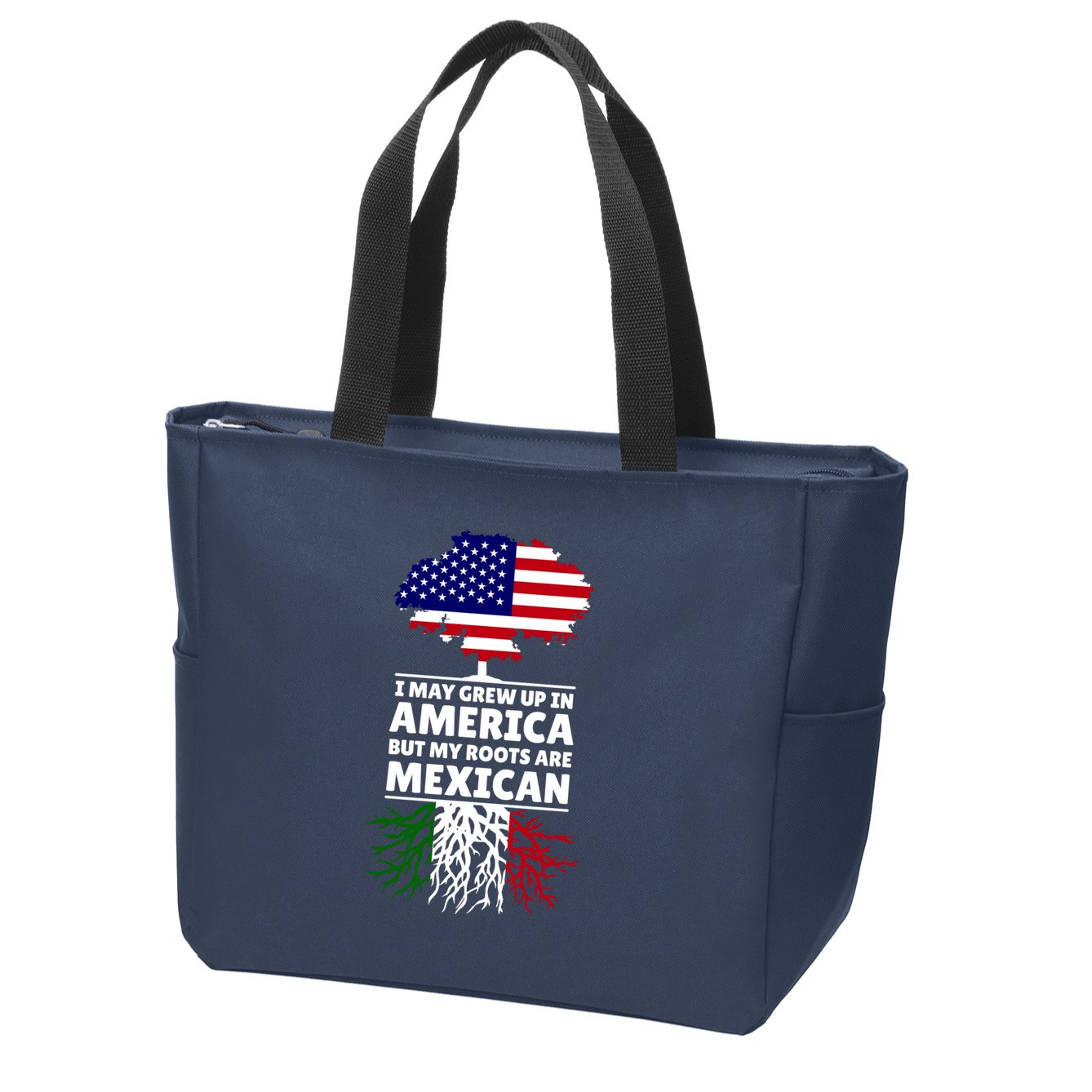 I Grew Up In America But My Roots Are Mexican Zip Tote Bag