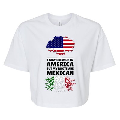 I Grew Up In America But My Roots Are Mexican Bella+Canvas Jersey Crop Tee