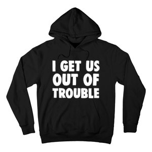 I Get Us Into Out of Trouble set Matching Couples Funny Hoodie