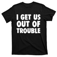 I Get Us Into Out of Trouble set Matching Couples Funny T-Shirt