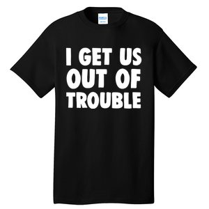 I Get Us Into Out of Trouble set Matching Couples Funny Tall T-Shirt