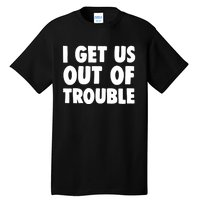 I Get Us Into Out of Trouble set Matching Couples Funny Tall T-Shirt