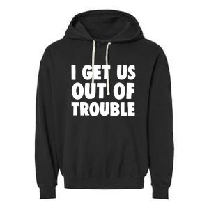 I Get Us Into Out Of Trouble Set Matching Couples Funny Garment-Dyed Fleece Hoodie