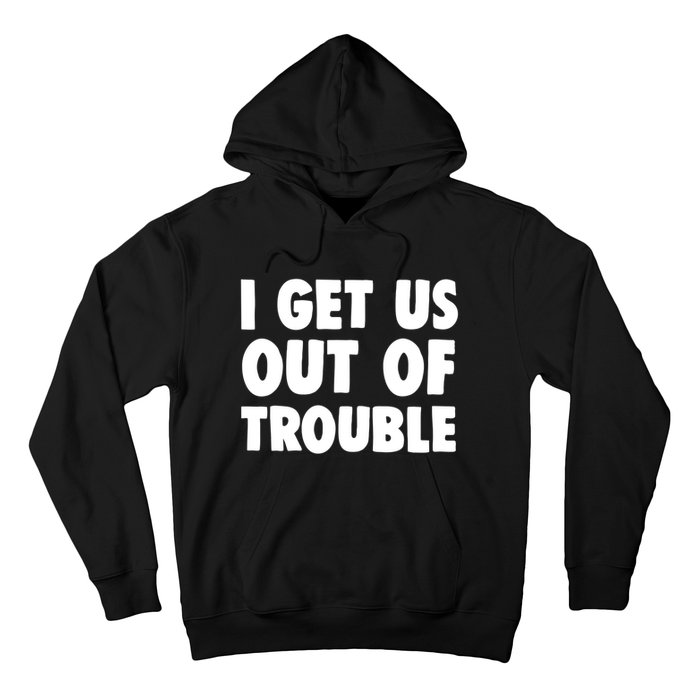 I Get Us Into Out Of Trouble Set Matching Couples Funny Hoodie