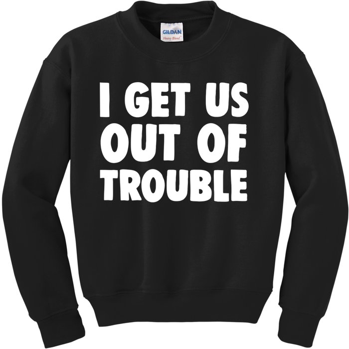 I Get Us Into Out Of Trouble Set Matching Couples Funny Kids Sweatshirt