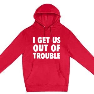 I Get Us Into Out Of Trouble Set Matching Couples Funny Premium Pullover Hoodie