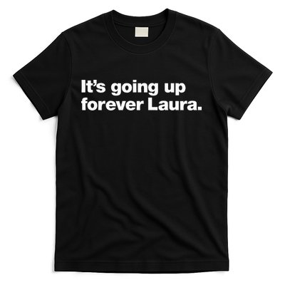 ItS Going Up Forever Laura Bitcoin Saylor Quote Design T-Shirt