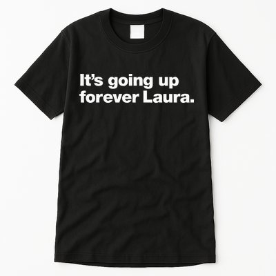 ItS Going Up Forever Laura Bitcoin Saylor Quote Design Tall T-Shirt
