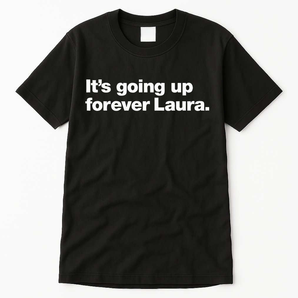 ItS Going Up Forever Laura Bitcoin Saylor Quote Design Tall T-Shirt