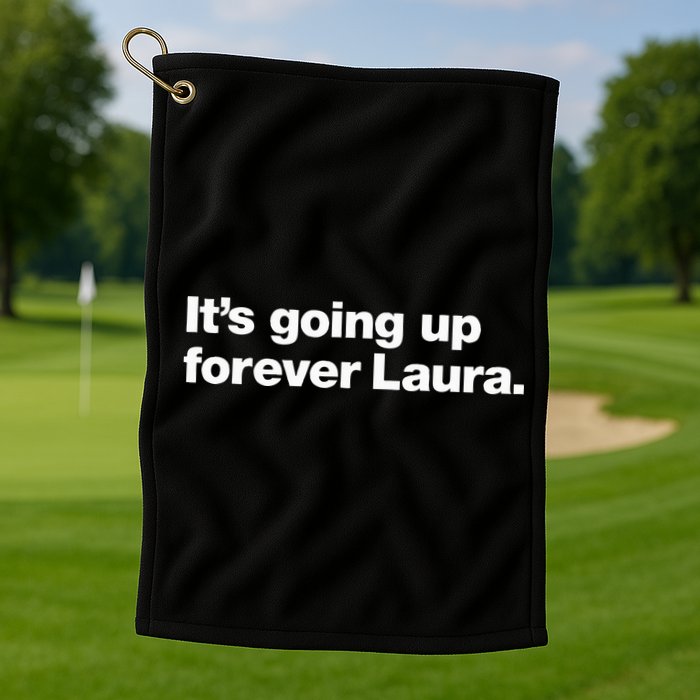 ItS Going Up Forever Laura Bitcoin Saylor Quote Design Golf Towel