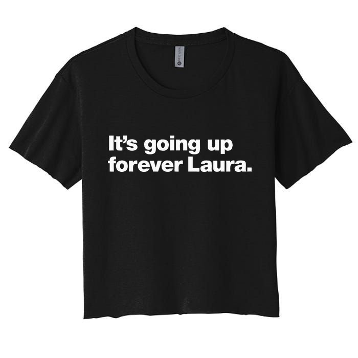 ItS Going Up Forever Laura Bitcoin Saylor Quote Design Women's Crop Top Tee