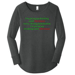 IM Giving Up. Drinking Until Christmas. Funny Holiday Women's Perfect Tri Tunic Long Sleeve Shirt