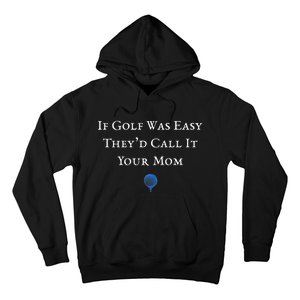 If Golf Was Easy They'd Call It Your Mom  Distressed  Hoodie