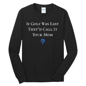 If Golf Was Easy They'd Call It Your Mom  Distressed  Tall Long Sleeve T-Shirt