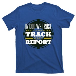 In God We Trust All Other We Track And Report Veterans Day Cute Gift T-Shirt