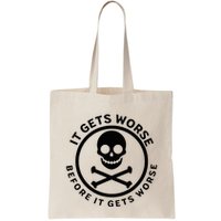 It Gets Worse Before It Gets Worse Bag