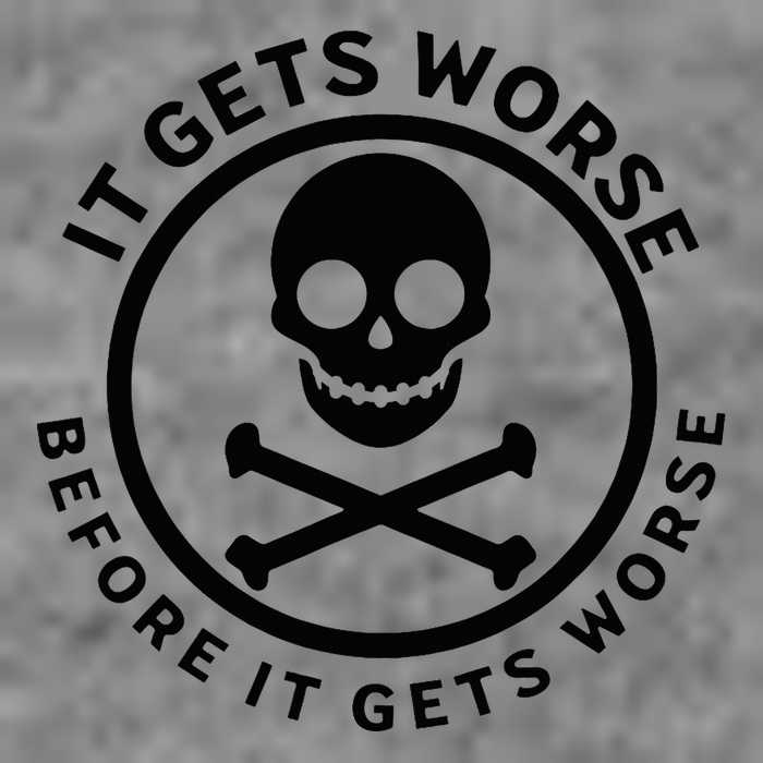 It Gets Worse Before It Gets Worse Toddler Sweatshirt
