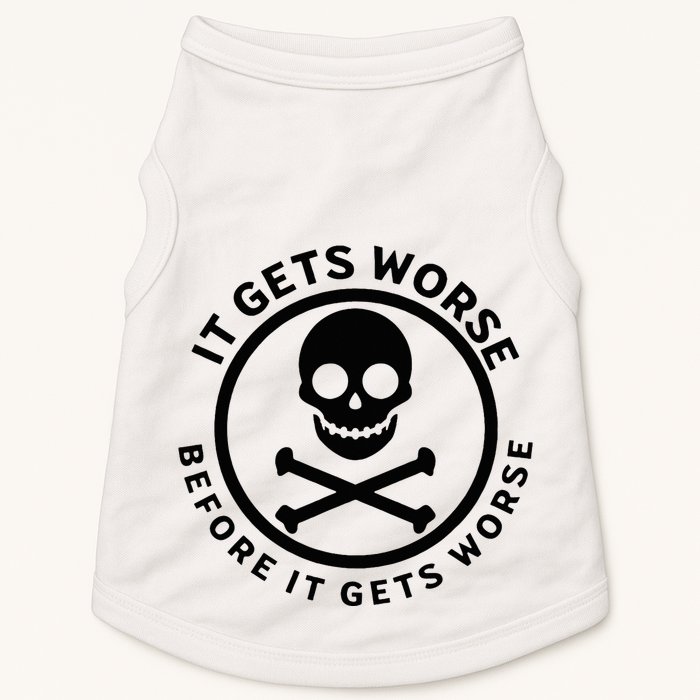 It Gets Worse Before It Gets Worse Doggie Tank