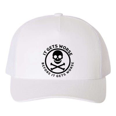It Gets Worse Before It Gets Worse Yupoong Adult 5-Panel Trucker Hat