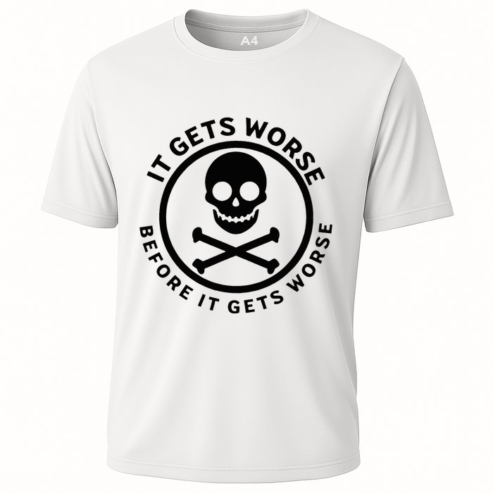It Gets Worse Before It Gets Worse Performance Shirt