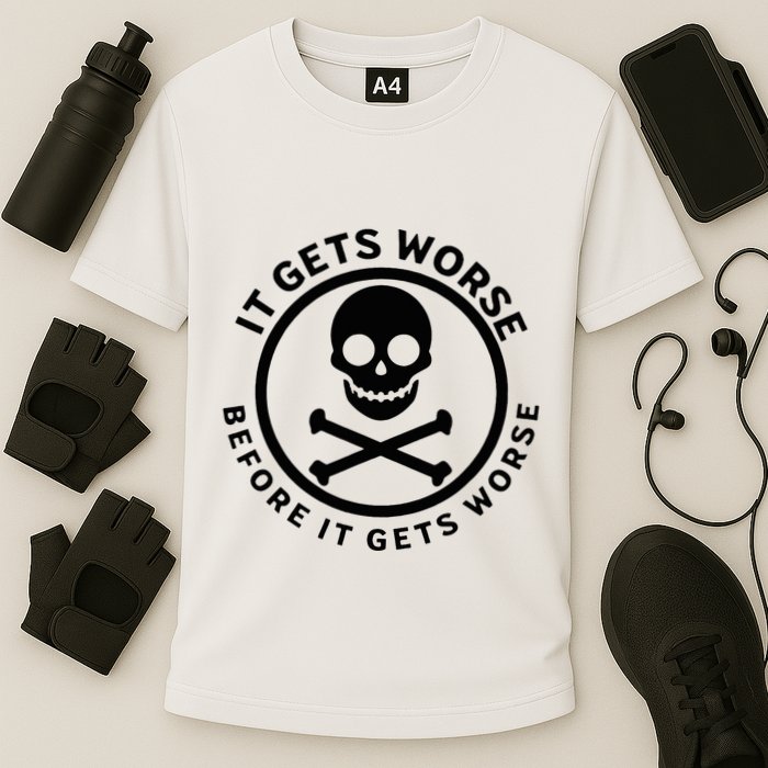 It Gets Worse Before It Gets Worse Performance Shirt