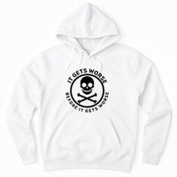 It Gets Worse Before It Gets Worse Hoodie