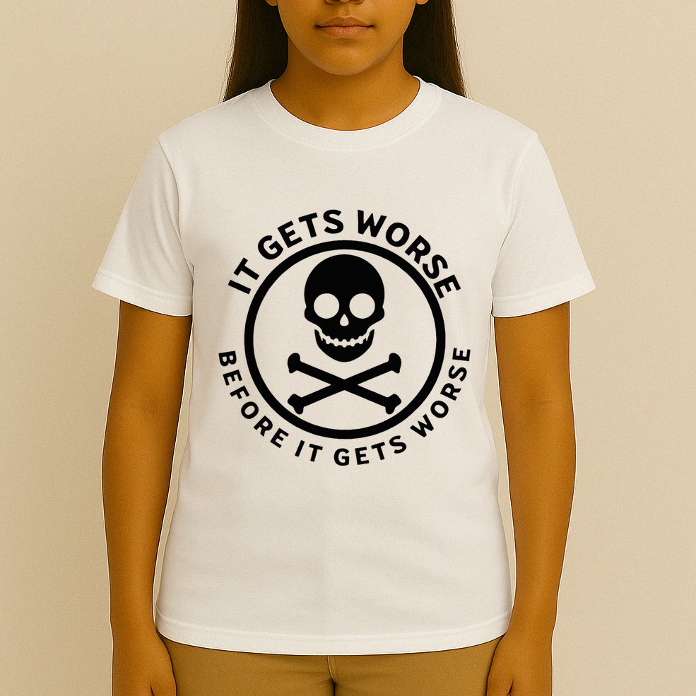 It Gets Worse Before It Gets Worse T-Shirt