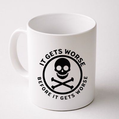 It Gets Worse Before It Gets Worse Mug