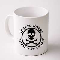 It Gets Worse Before It Gets Worse Mug
