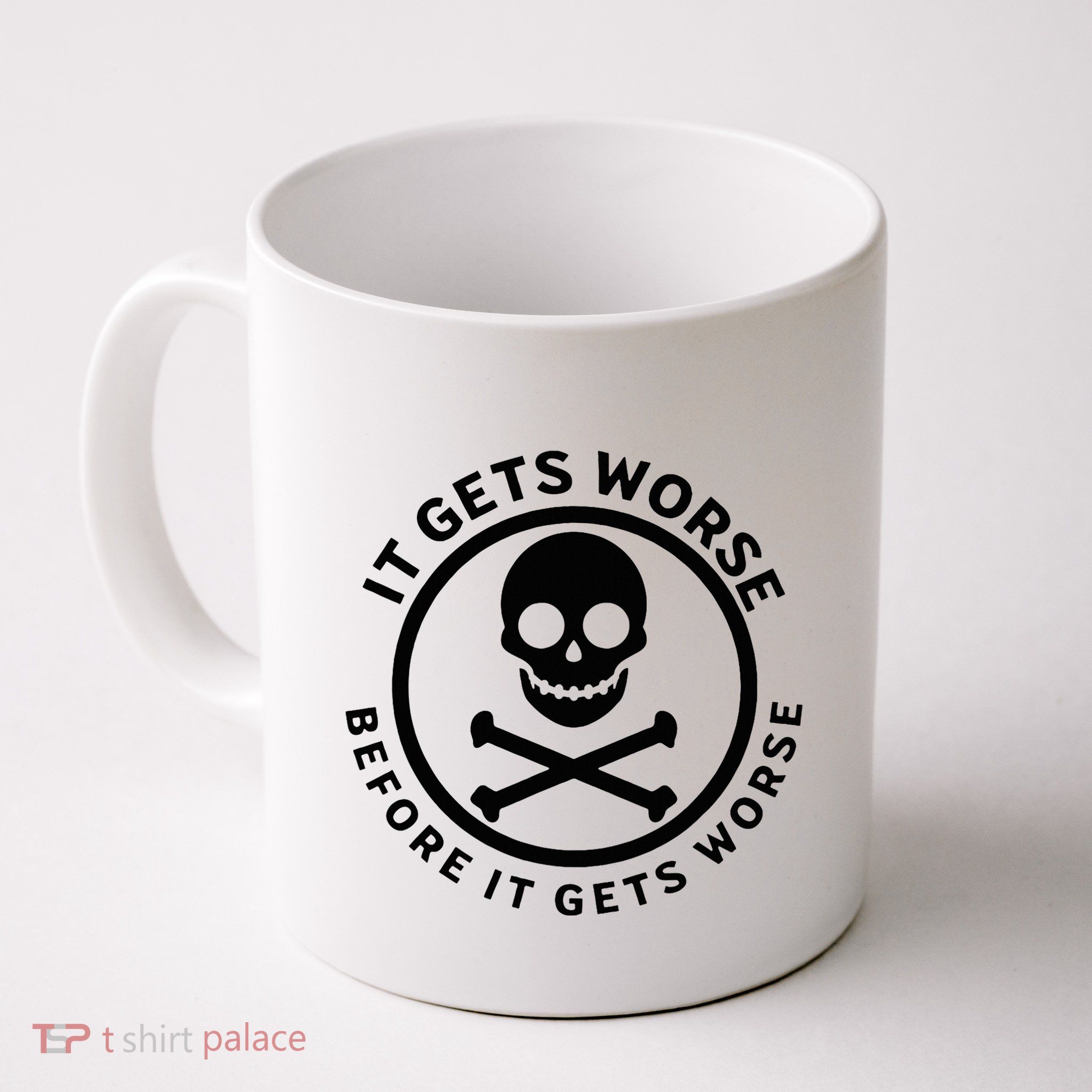 It Gets Worse Before It Gets Worse Mug