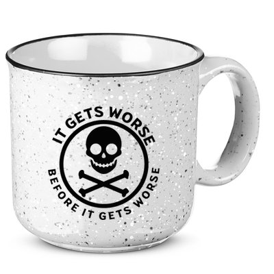 It Gets Worse Before It Gets Worse 15oz Campfire Ceramic Mug