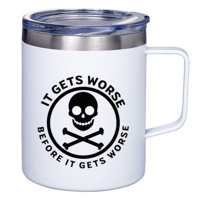 It Gets Worse Before It Gets Worse 12oz Stainless Steel Coffee Mug