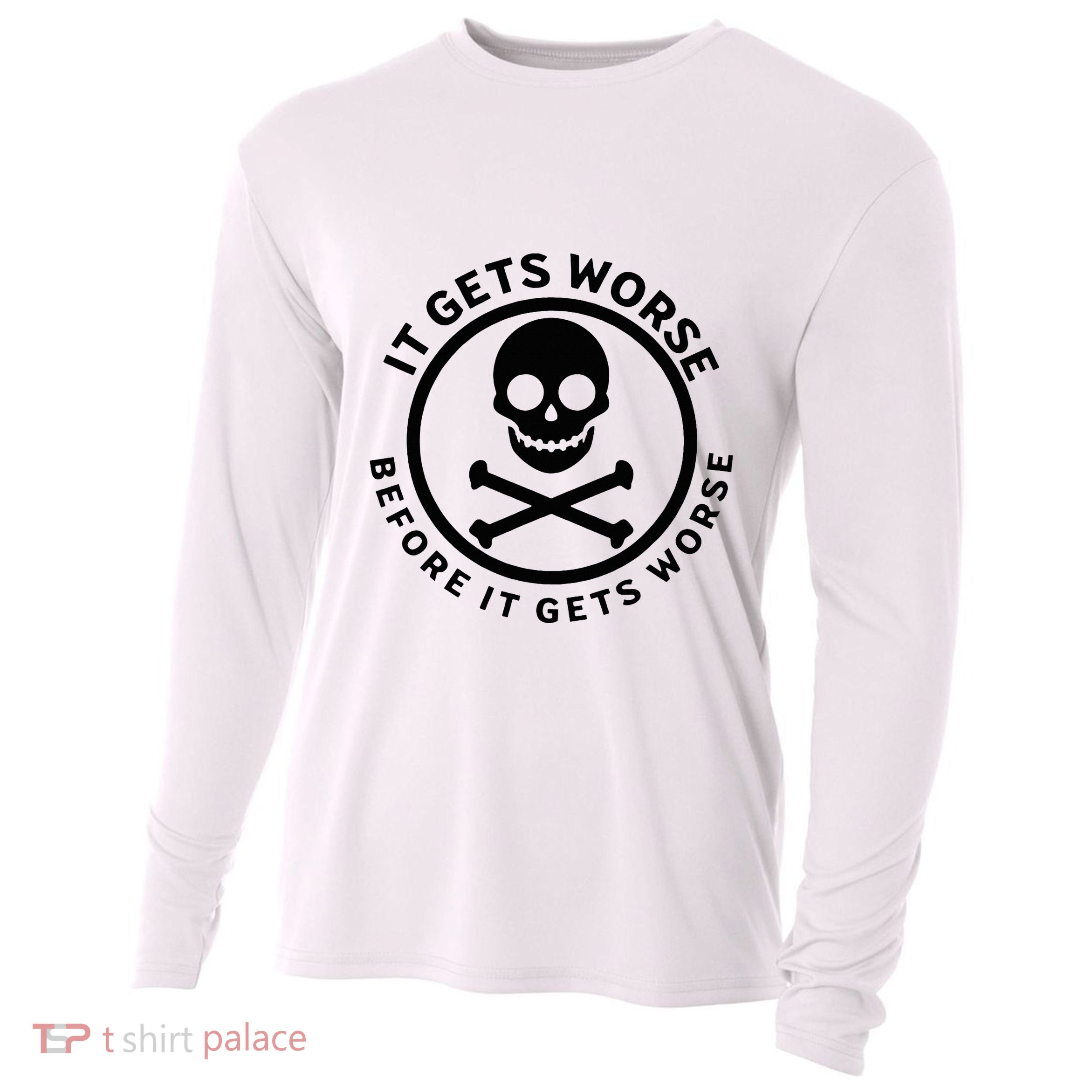It Gets Worse Before It Gets Worse Cooling Performance Long Sleeve Crew