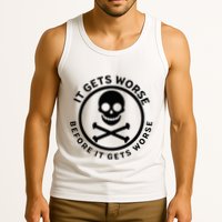 It Gets Worse Before It Gets Worse Tank Top